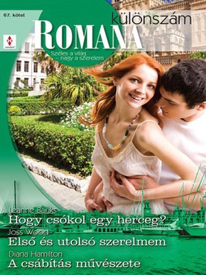 cover image of Romana különszám 67. kötet (Hogy csókol egy herceg?, Első és utolsó szerelmem, a csábítás művészete)